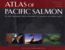 Atlas of Pacific Salmon : The First Map-Based Status Assessment of Salmon in the North Pacific - Book