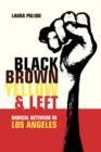Black, Brown, Yellow, and Left : Radical Activism in Los Angeles - Book