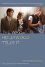 The Way Hollywood Tells It : Story and Style in Modern Movies - Book