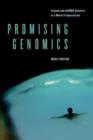 Promising Genomics : Iceland and deCODE Genetics in a World of Speculation - Book