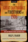The Great Earthquake and Firestorms of 1906 : How San Francisco Nearly Destroyed Itself - Book
