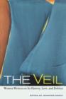 The Veil : Women Writers on Its History, Lore, and Politics - Book