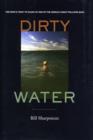 Dirty Water : One Man's Fight to Clean Up One of the World's Most Polluted Bays - Book