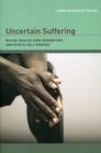 Uncertain Suffering : Racial Health Care Disparities and Sickle Cell Disease - Book