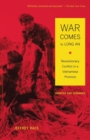War Comes to Long An, Updated and Expanded : Revolutionary Conflict  in a Vietnamese Province - Book