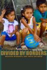 Divided by Borders : Mexican Migrants and Their Children - Book