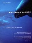 Watching Giants : The Secret Lives of Whales - Book