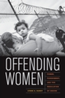 Offending Women : Power, Punishment, and the Regulation of Desire - Book