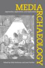 Media Archaeology : Approaches, Applications, and Implications - Book