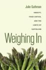 Weighing In : Obesity, Food Justice, and the Limits of Capitalism - Book