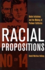 Racial Propositions : Ballot Initiatives and the Making of Postwar California - Book