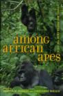 Among African Apes : Stories and Photos from the Field - Book