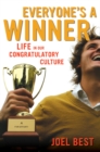 Everyone's a Winner : Life in Our Congratulatory Culture - Book