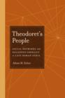 Theodoret's People : Social Networks and Religious Conflict in Late Roman Syria - Book