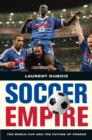 Soccer Empire : The World Cup and the Future of France - Book