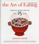The Art of Eating Cookbook : Essential Recipes from the First 25 Years - Book