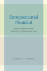 Entrepreneurial President : Richard Atkinson and the University of California, 1995-2003 - Book
