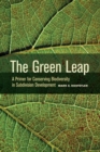The Green Leap : A Primer for Conserving Biodiversity in Subdivision Development - Book