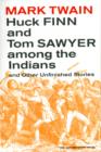 Huck Finn and Tom Sawyer among the Indians : And Other Unfinished Stories - Book
