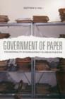 Government of Paper : The Materiality of Bureaucracy in Urban Pakistan - Book