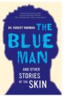 The Blue Man and Other Stories of the Skin - Book