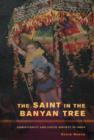 The Saint in the Banyan Tree : Christianity and Caste Society in India - Book