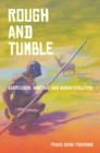 Rough and Tumble : Aggression, Hunting, and Human Evolution - Book