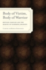 Body of Victim, Body of Warrior : Refugee Families and the Making of Kashmiri Jihadists - Book