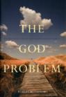 The God Problem : Expressing Faith and Being Reasonable - Book