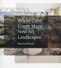 White Cube, Green Maze : New Art Landscapes - Book