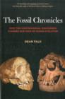 The Fossil Chronicles : How Two Controversial Discoveries Changed Our View of Human Evolution - Book