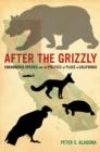 After the Grizzly : Endangered Species and the Politics of Place in California - Book