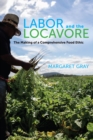 Labor and the Locavore : The Making of a Comprehensive Food Ethic - Book