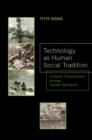 Technology as Human Social Tradition : Cultural Transmission among Hunter-Gatherers - Book