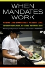 When Mandates Work : Raising Labor Standards at the Local Level - Book