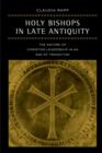 Holy Bishops in Late Antiquity : The Nature of Christian Leadership in an Age of Transition - Book
