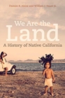 We Are the Land : A History of Native California - Book