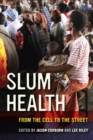 Slum Health : From the Cell to the Street - Book