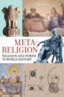 Meta-Religion : Religion and Power in World History - Book