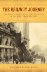 The Railway Journey : The Industrialization of Time and Space in the Nineteenth Century - Book