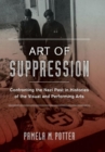 Art of Suppression : Confronting the Nazi Past in Histories of the Visual and Performing Arts - Book