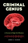 Criminal Genius : A Portrait of High-IQ Offenders - Book