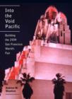 Into the Void Pacific : Building the 1939 San Francisco World's Fair - Book