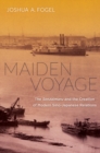 Maiden Voyage : The Senzaimaru and the Creation of Modern Sino-Japanese Relations - Book