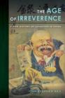 The Age of Irreverence : A New History of Laughter in China - Book