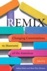 Remix : Changing Conversations in Museums of the Americas - Book