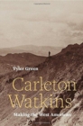 Carleton Watkins : Making the West American - Book