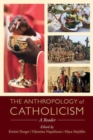 The Anthropology of Catholicism : A Reader - Book