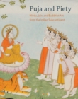 Puja and Piety : Hindu, Jain, and Buddhist Art from the Indian Subcontinent - Book