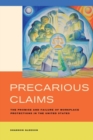 Precarious Claims : The Promise and Failure of Workplace Protections in the United States - Book